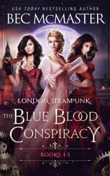 Icon image London Steampunk: The Blue Blood Conspiracy Boxset 1-3: London Steampunk vampires