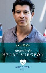 Icon image Tempted By The Heart Surgeon (Mills & Boon Medical)