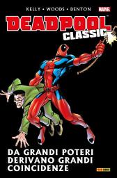 Icon image Deadpool Classic 4: Da grandi poteri derivano grandi coincidenze