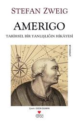 Icon image Amerigo: Tarihsel Bir Yanlışlığın Hikâyesi