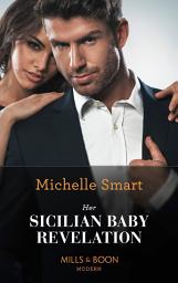 Icon image Her Sicilian Baby Revelation (Mills & Boon Modern)
