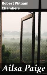 Icon image Ailsa Paige: A Tale of Mystery, Romance, and Self-Discovery in Early 20th Century New York