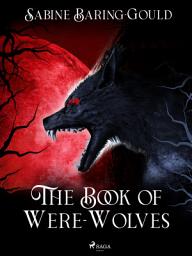 Icon image The Book of Were-Wolves
