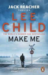 Icon image Make Me: A heart-stopping Jack Reacher thriller from the No.1 Sunday Times bestselling author