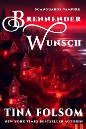 Icon image Brennender Wunsch (Eine Scanguards Novelle): Rasante und prickelnde Vampir Romantasy Saga