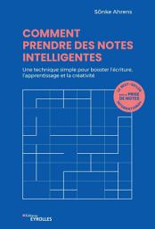 Icon image Comment prendre des notes intelligentes: Une technique simple pour booster l'écriture, l'apprentissage et la créativité