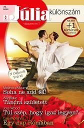 Icon image Júlia különszám 76. kötet: Soha ne add fel! (A Caffarelli fivérek 2.); Táncra született; Túl szép, hogy igaz legyen?; Egy nap Rómában
