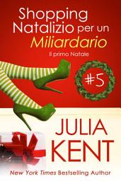 Icon image Shopping Natalizio per un Miliardario: Il primo Natale