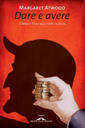 Icon image Dare e avere: Il debito e il lato oscuro della ricchezza