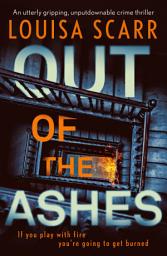 Icon image Out of the Ashes: An utterly gripping, unputdownable crime thriller