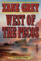 Icon image West of the Pecos: A Western Story