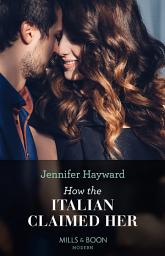 Icon image How The Italian Claimed Her (Mills & Boon Modern)