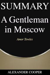 Icon image Summary of A Gentleman In Moscow: by Amor Towles - A Comprehensive Summary