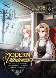 Icon image Modern Villainess: It's Not Easy Building a Corporate Empire Before the Crash (Light Novel) Vol. 6