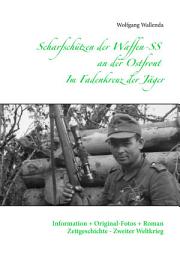 Icon image Scharfschützen der Waffen-SS an der Ostfront - Im Fadenkreuz der Jäger: Information + Original-Fotos + Roman Zeitgeschichte - Zweiter Weltkrieg