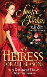 Icon image An Heiress for All Seasons: A Debutante Files Christmas Novella