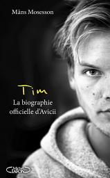 Icon image Tim - La biographie officielle d'Avicii
