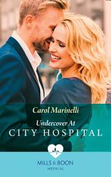 Icon image Undercover At City Hospital (Police Surgeons, Book 6) (Mills & Boon Medical)