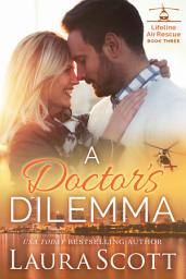 Icon image A Doctor's Dilemma: A Heartwarming Single Dad Medical Romance