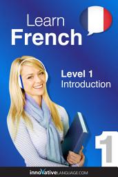 Icon image Learn French - Level 1: Introduction to French: Volume 1: Lessons 1-25