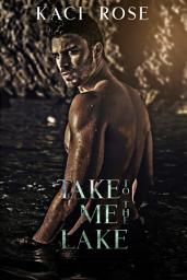 Icon image Take Me To The Lake: A Billionaire, Mountain Man Romance