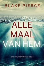 Icon image Allemaal Van Hem (Een Nicky Lyons FBI Thriller—Boek 2)
