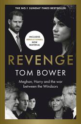 Icon image Revenge: Meghan, Harry and the war between the Windsors. The Sunday Times no 1 bestseller