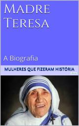 Icon image Madre Teresa de Calcutá - A Biografia