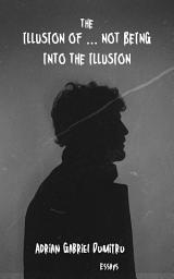 Icon image The illusion of ... not being into the illusion: philosophical essays