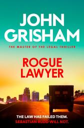 Icon image Rogue Lawyer: The suspenseful legal thriller from the number 1 Sunday Times bestselling author
