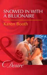 Icon image Snowed In With A Billionaire (Secrets of the A-List) (Mills & Boon Desire)