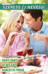 Icon image Szeress és nevess! 56. kötet: Kerti parti, Ki mit főz?, Ashley és Társa