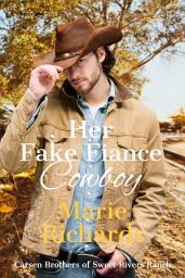 Icon image Her Fake Fiance Cowboy - A Sweet Clean Marriage of Convenience Fake-Dating Western Romance: A Sweet Clean Marriage of Convenience Western Romance