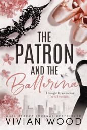 Icon image The Patron and the Ballerina: A Forbidden Romance Box Set