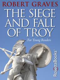 Icon image The Siege and Fall of Troy: For Young Readers