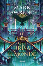 Icon image La Trilogie de la Bibliothèque, T2 : Le livre qui brisa le monde