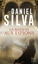Icon image La maison aux espions: une nouvelle enquête de Gabriel Allon - Thriller