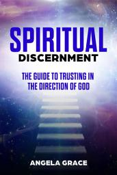 Icon image Spiritual Discernment: The Guide to Trusting in the Direction of God