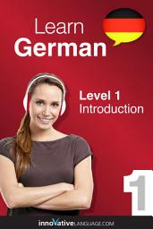 Icon image Learn German - Level 1: Introduction to German: Volume 1: Lessons 1-32
