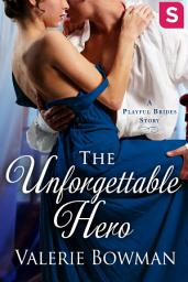 Icon image The Unforgettable Hero: A Playful Brides Story