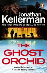 Icon image The Ghost Orchid: The gripping Alex Delaware thriller from the international bestselling author