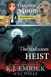 Icon image The Halloween Heist: A (Ghostly) Paranormal Cozy Mystery