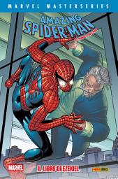 Icon image Marvel Masterseries - Amazing Spider-Man di J. Michael Straczynski 4: Il Libro di Ezekiel
