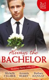 Icon image Wedding Party Collection: Always The Bachelor: Best Man's Conquest / One Night with the Best Man / The Bridesmaid's Best Man