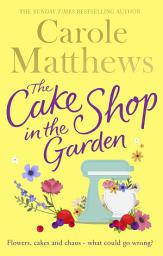 Icon image The Cake Shop in the Garden: The feel-good read about love, life, family and cake!