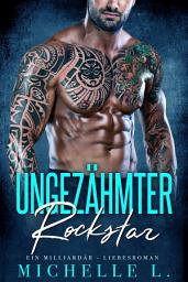 Icon image Ungezähmter Rockstar: Ein Milliardär - Liebesroman