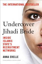 Icon image Undercover Jihadi Bride: Inside Islamic State’s Recruitment Networks