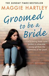 Icon image Groomed to be a Bride: Can Maggie protect a vulnerable young girl from the nightmares of her past?