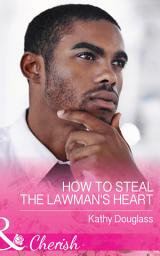 Icon image How To Steal The Lawman's Heart (Sweet Briar Sweethearts, Book 1) (Mills & Boon Cherish)