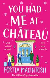 Icon image You Had Me at Chateau: The hilarious, heartwarming read from MULTI-MILLION-COPY BESTSELLER Portia MacIntosh